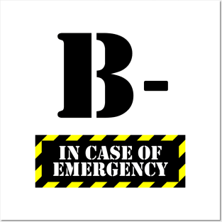 In Case Of Emergency B- Blood Posters and Art